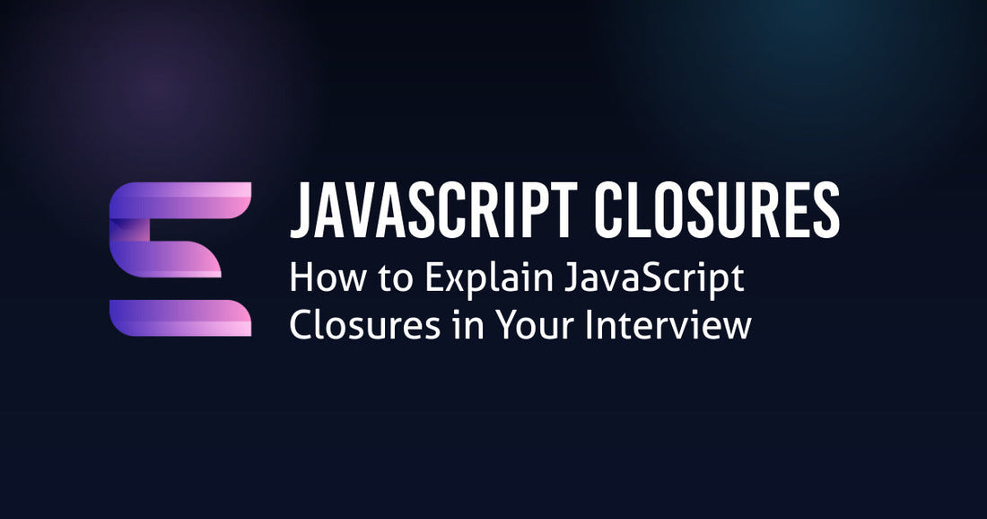 How to Explain JavaScript Closures in Your Interview
